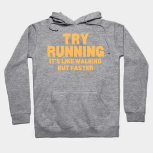 Try Running It's Like Walking But Faster Hoodie